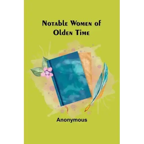 Notable Women of Olden Time