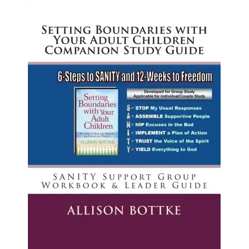 Setting Boundaries with Your Adult Children Companion Study Guide: SANITY Support Group Workbook & Leader Guide
