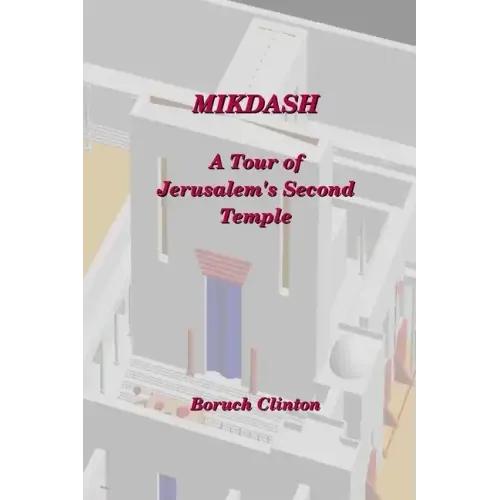 Mikdash - A Tour of Jerusalem's Second Temple