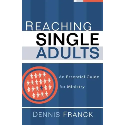 Reaching Single Adults: An Essential Guide for Ministry