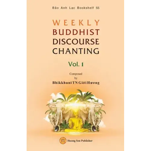 WEEKLY BUDDHIST DISCOURSE CHANTING - Vol. 1