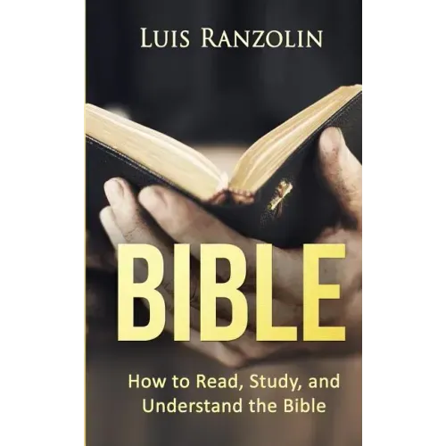 Bible: How to Read, Study, and Understand the Bible