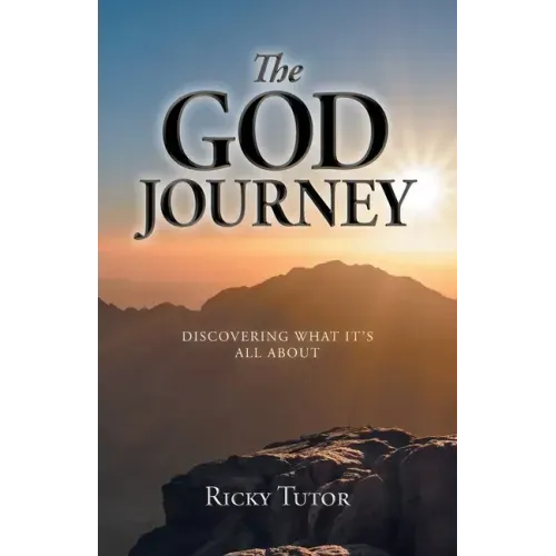 The God Journey: Discovering What It's All About