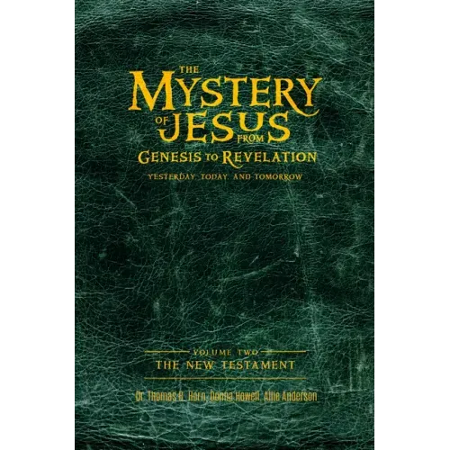 The Mystery of Jesus: From Genesis to Revelation-Yesterday, Today, and Tomorrow: Volume 2: The New Testament