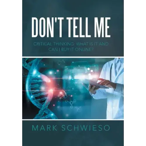 Don't Tell Me: Critical Thinking: What Is It and Can I Buy It Online?