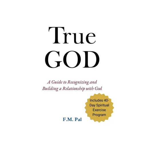 True God: A Guide to Recognizing and Building a Relationship with God