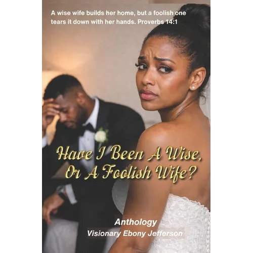 Have I Been A Wise, Or A Foolish Wife?