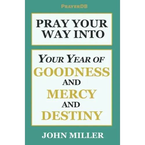 Pray Your Way Into Your Year of Goodness and Mercy and Destiny