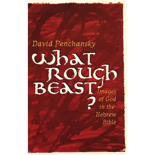 What Rough Beast?: Images of God in the Hebrew Bible