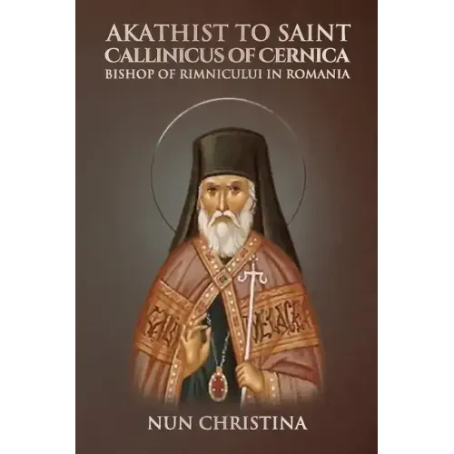 Akathist to Saint Callinicus of Cernica Bishop of Rimnicului in Romania