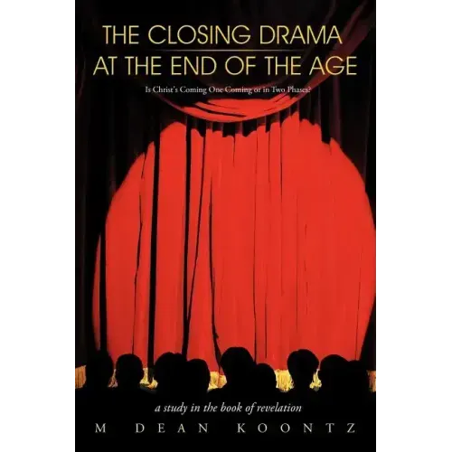 The Closing Drama at The End of The Age: Is Christ's Coming One Coming or in Two Phases?
