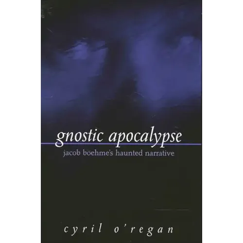 Gnostic Apocalypse: Jacob Boehme's Haunted Narrative