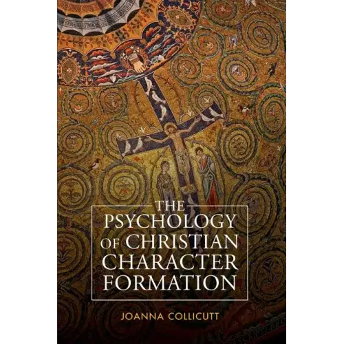 The Psychology of Christian Character Formation