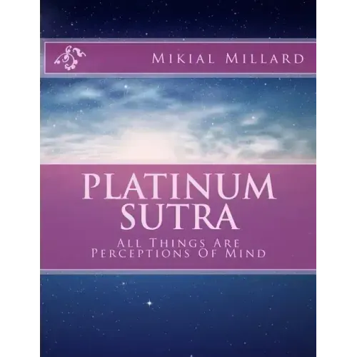 Platinum Sutra: All Things Are Perceptions Of Mind