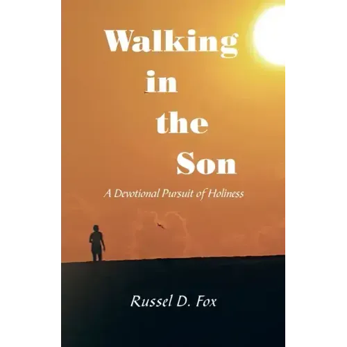 Walking in the Son: A Devotional Pursuit of Holiness