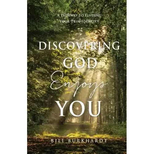Discovering God Enjoys You: A Pathway to Finding Your True Identity