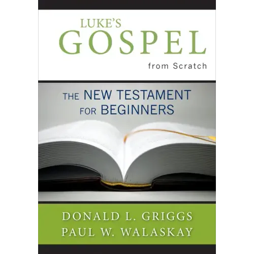 Luke's Gospel from Scratch: The New Testament for Beginners