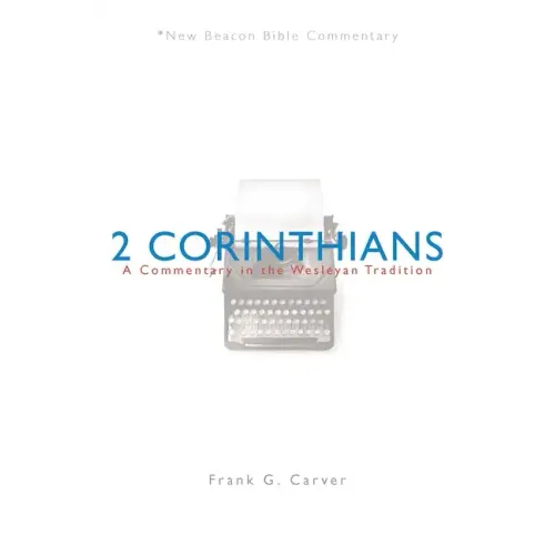Nbbc, 2 Corinthians: A Commentary in the Wesleyan Tradition