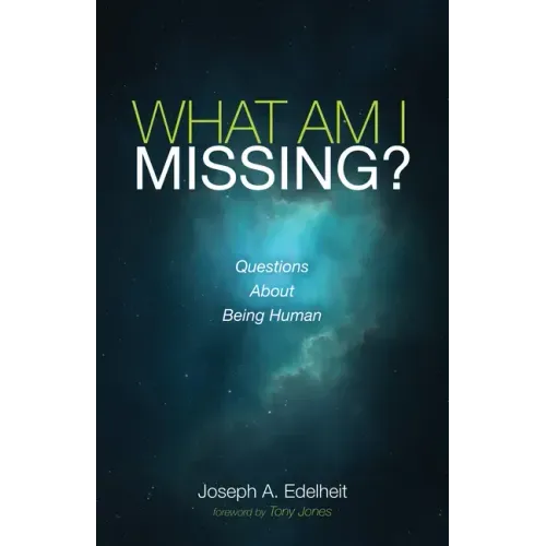 What Am I Missing?: Questions about Being Human