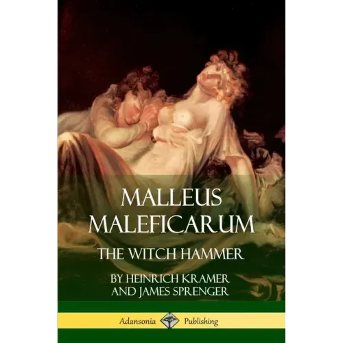 Malleus Maleficarum: The Witch Hammer