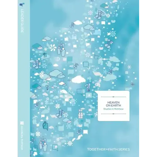Heaven on Earth: Studies in Matthew Leader Guide Year A