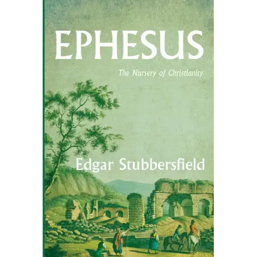 Ephesus: The Nursery of Christianity