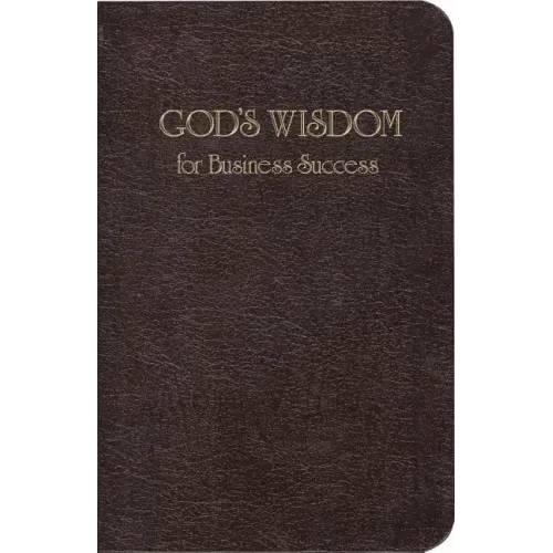 God's Wisdom for Business Success: Biblical Principles for Business Growth