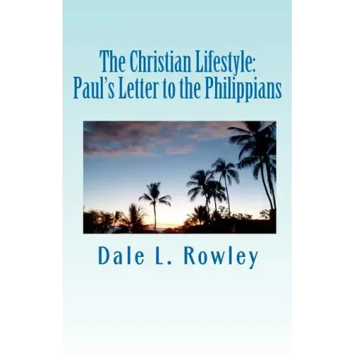 The Christian Lifestyle: Paul's Letter to the Philippians