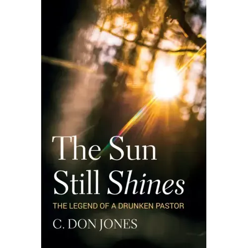 The Sun Still Shines: The Legend of a Drunken Pastor