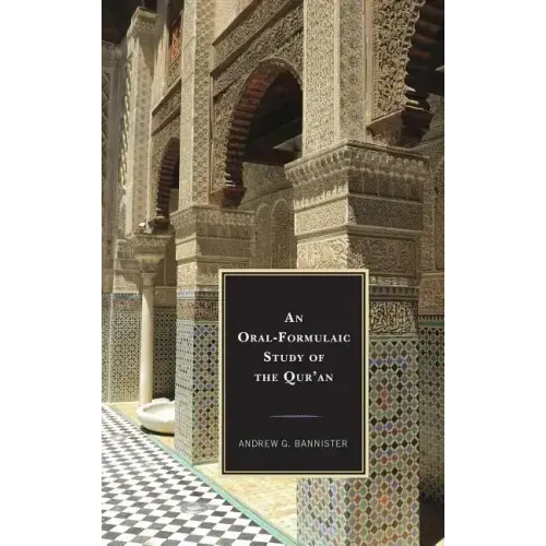 An Oral-Formulaic Study of the Qur'an