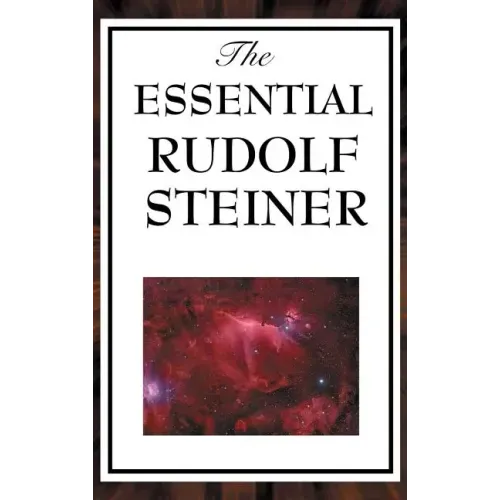 The Essential Rudolf Steiner