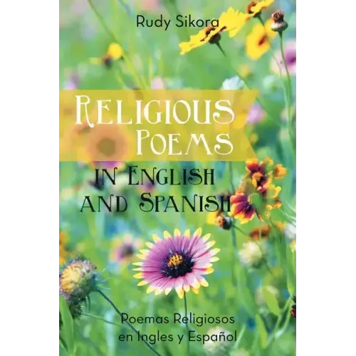 Religious Poems in English and Spanish: Poemas Religiosos en Ingles y Espanol
