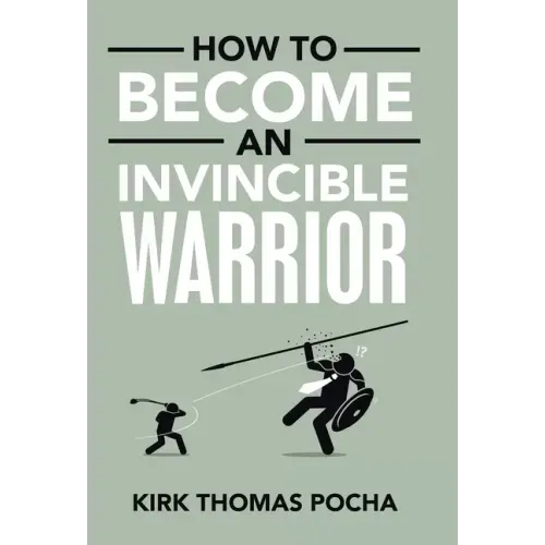 How to Become an Invincible Warrior