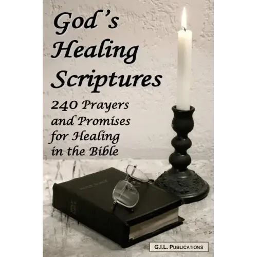 God's Healing Scriptures: 240 Prayers and Promises for Healing in the Bible
