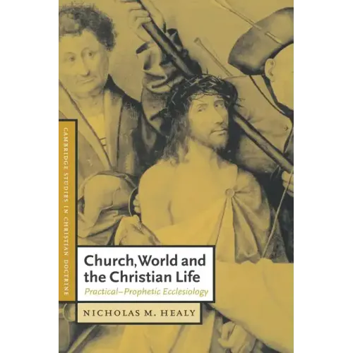 Church, World and the Christian Life: Practical-Prophetic Ecclesiology