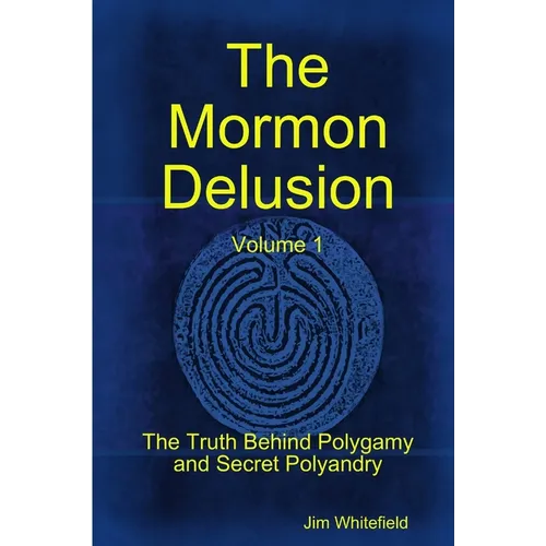 The Mormon Delusion. Volume 1. Paperback Version