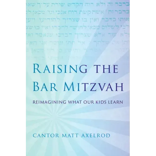 Raising the Bar Mitzvah: Reimagining What Our Kids Learn