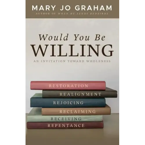 Would You Be Willing: An Invitation Toward Wholeness