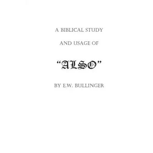 A Biblical Study and Usage of ALSO