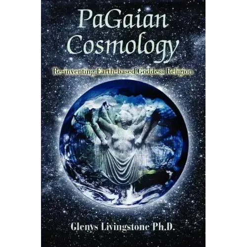 PaGaian Cosmology: Re-inventing Earth-based Goddess Religion