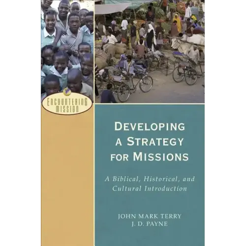 Developing a Strategy for Missions: A Biblical, Historical, and Cultural Introduction
