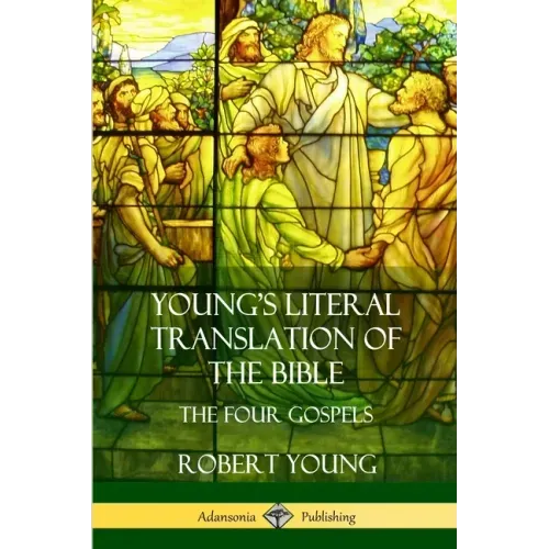 Young's Literal Translation of the Bible: The Four Gospels