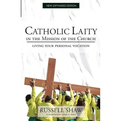 Catholic Laity in the Mission of the Church: Living Out Your Lay Vocation
