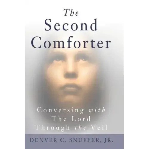 The Second Comforter: : Conversing with the Lord Through the Veil