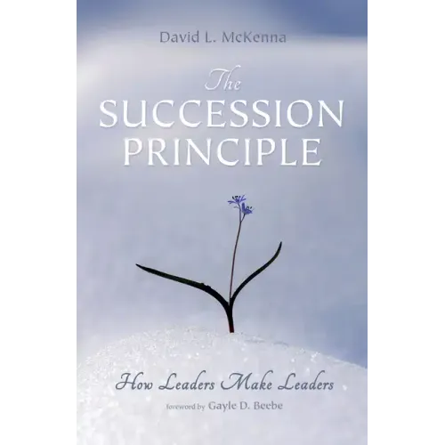 The Succession Principle: How Leaders Make Leaders