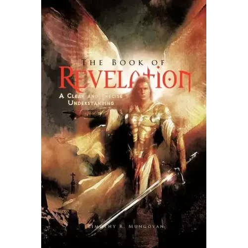 The Book of Revelation: A Clear and Precise Understanding