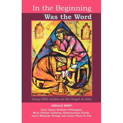 In the Beginning was the Word - Participatory Bible studies from the Gospel of John