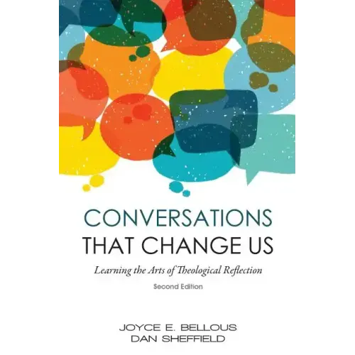 Conversations That Change Us - 2nd Edition: Learning the Arts of Theological Reflection