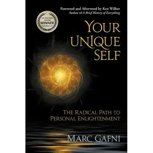 Your Unique Self: The Radical Path to Personal Enlightenment