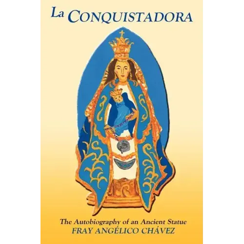 La Conquistadora (Chavez): The Autobiography of an Ancient Statue